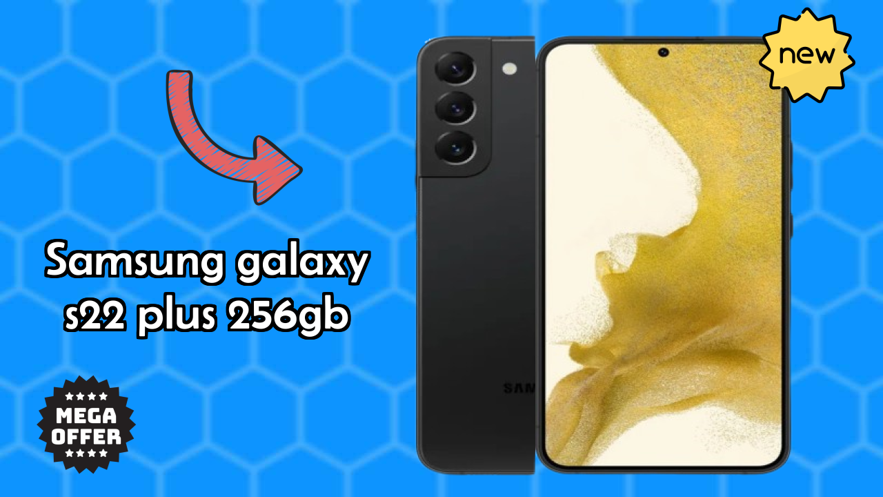 2026 Samsung Galaxy S22 Plus 256GB is best for this Budget Smartphones